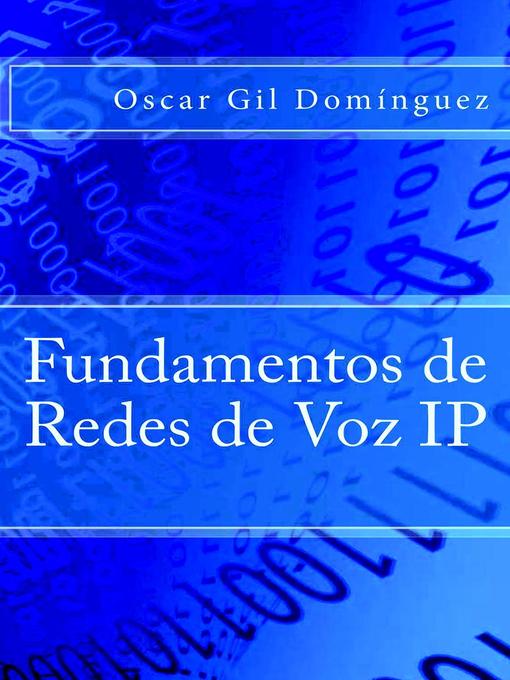 Title details for Fundamentos de Redes de Voz IP by Oscar Gil Domínguez - Available